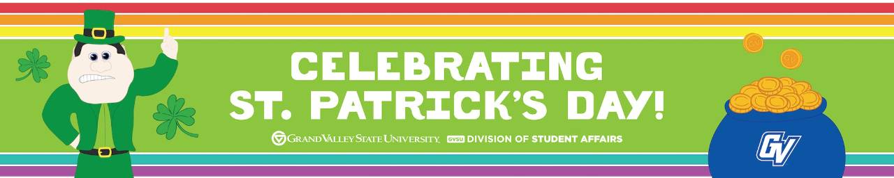 A green header with red, orange and yellow stripes with Louie dressed as a leprechaun with GVSU and Division Of Student Affairs and a pot of gold and four leaf clovers